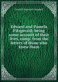 Edward and Pamela Fitzgerald; being some account of their lives, comp. from the letters of those who knew them