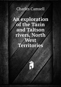 An exploration of the Tazin and Taltson rivers, North West Territories