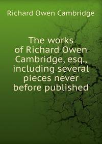 The works of Richard Owen Cambridge, esq., including several pieces never before published