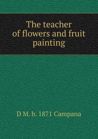 The teacher of flowers and fruit painting