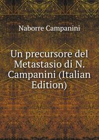 Un precursore del Metastasio di N. Campanini (Italian Edition)