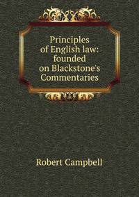 Principles of English law: founded on Blackstone's Commentaries