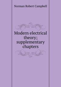 Modern electrical theory; supplementary chapters