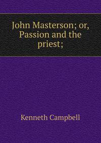 John Masterson; or, Passion and the priest;
