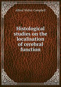 Histological studies on the localisation of cerebral function