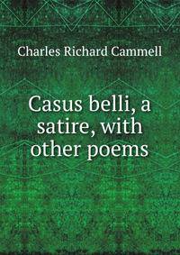 Casus belli, a satire, with other poems