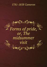 Forms of pride, or, The midsummer visit