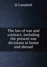 The law of war and contract, including the present war decisions at home and abroad