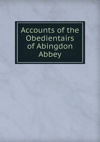 Accounts of the Obedientairs of Abingdon Abbey