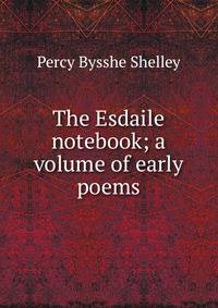 The Esdaile notebook; a volume of early poems