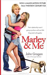 Marley and Me. Life and Love with the World's Worst Dog