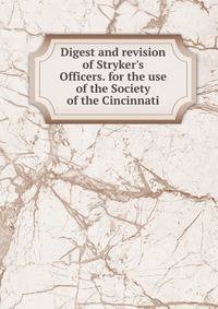 Digest and revision of Stryker's Officers. for the use of the Society of the Cincinnati