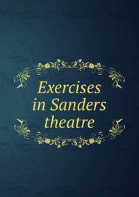 Exercises in Sanders theatre