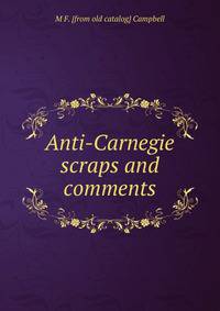 Anti-Carnegie scraps and comments