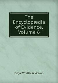 The Encyclop?dia of Evidence, Volume 6
