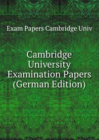 Cambridge University Examination Papers. Being A Supplement to the University Calendar for the year 1856