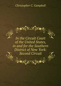 In the Circuit Court of the United States, in and for the Southern District of New York: Second Circuit