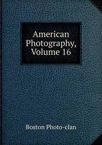 American Photography, Volume 16
