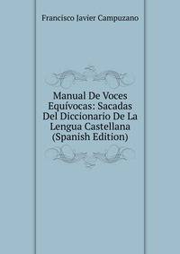 Manual De Voces Equivocas: Sacadas Del Diccionario De La Lengua Castellana (Spanish Edition)