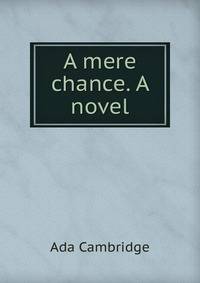 A mere chance. A novel