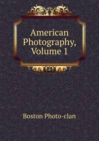 American Photography, Volume 1