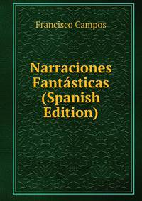 Narraciones Fantasticas (Spanish Edition)