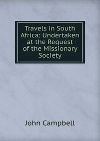 Travels in South Africa: Undertaken at the Request of the Missionary Society