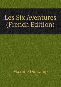 Les Six Aventures (French Edition)