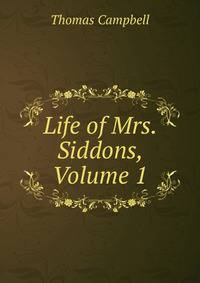 Life of Mrs. Siddons, Volume 1