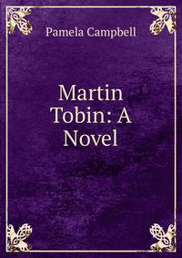 Martin Tobin: A Novel