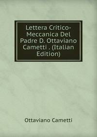 Lettera Critico-Meccanica Del Padre D. Ottaviano Cametti . (Italian Edition)