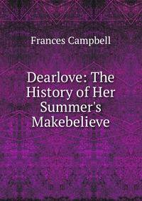 Dearlove: The History of Her Summer's Makebelieve