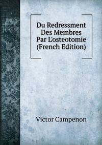 Du Redressment Des Membres Par L'osteotomie (French Edition)