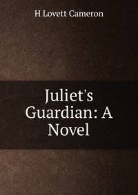 Juliet's Guardian: A Novel