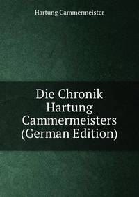Die Chronik Hartung Cammermeisters (German Edition)