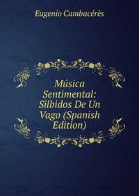 Musica Sentimental: Silbidos De Un Vago (Spanish Edition)