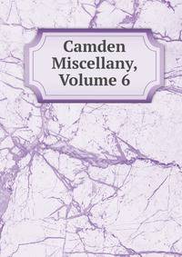 Camden Miscellany, Volume 6