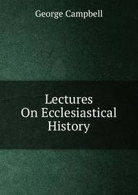 Lectures On Ecclesiastical History