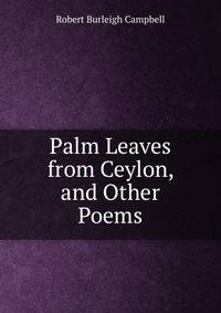 Palm Leaves from Ceylon, and Other Poems