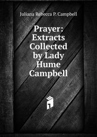 Prayer: Extracts Collected by Lady Hume Campbell