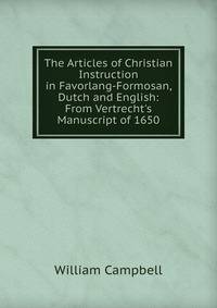 The Articles of Christian Instruction in Favorlang-Formosan, Dutch and English: From Vertrecht's Manuscript of 1650
