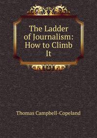 The Ladder of Journalism: How to Climb It