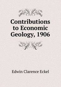 Contributions to Economic Geology, 1906