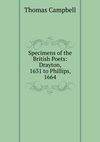Specimens of the British Poets: Drayton, 1631 to Phillips, 1664