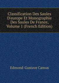 Classification Des Saules D'europe Et Monographie Des Saules De France, Volume 1 (French Edition)