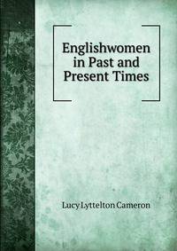 Englishwomen in Past and Present Times