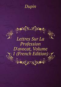 Lettres Sur La Profession D'avocat, Volume 1 (French Edition)
