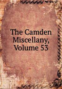 The Camden Miscellany, Volume 53