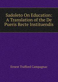 Sadoleto On Education: A Translation of the De Pueris Recte Instituendis