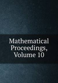 Mathematical Proceedings, Volume 10